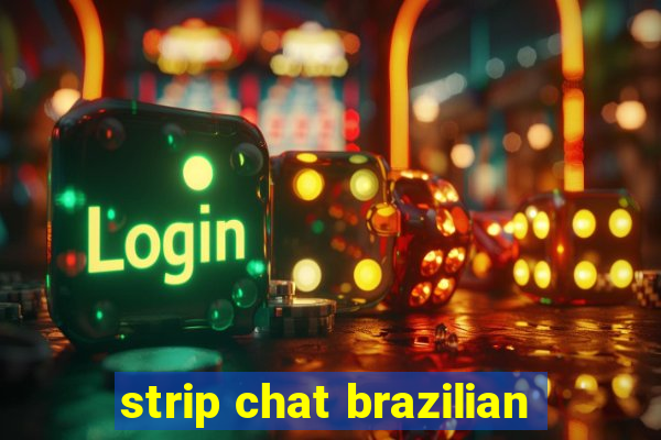 strip chat brazilian